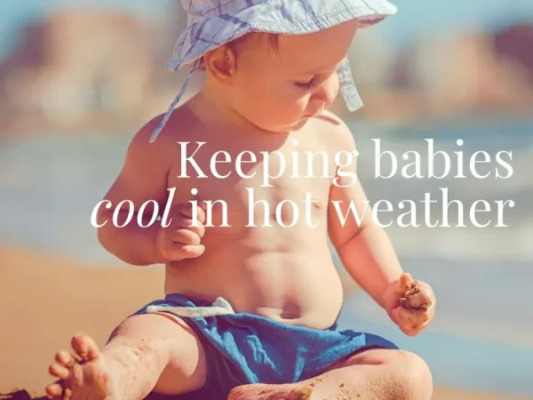Don’t Sweat It, Baby! Hot Weather Tips for Happy Tots
