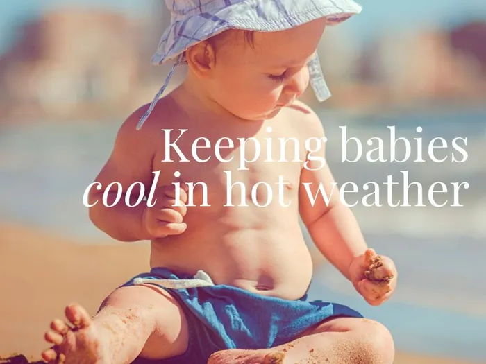 Don’t Sweat It, Baby! Hot Weather Tips for Happy Tots